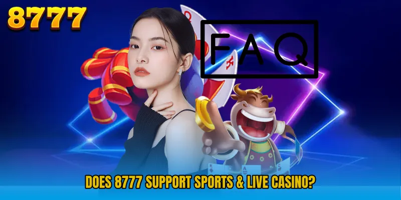 Does 8777 Support Sports & Live Casino?