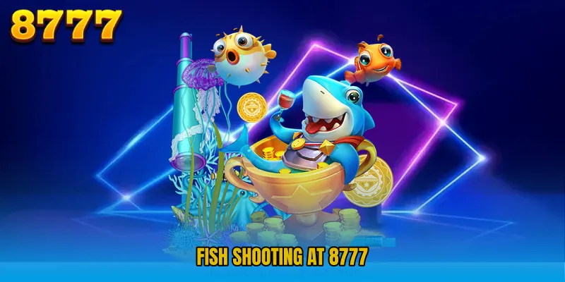 Fish Shooting at 8777